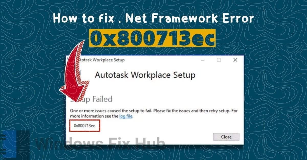 How to Fix .NET Framework error 0x800713ec