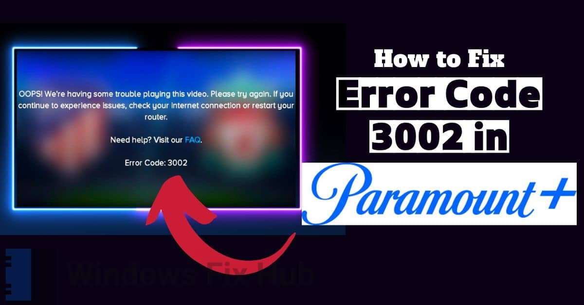 How to Fix Error Code 3002 on Paramount Plus