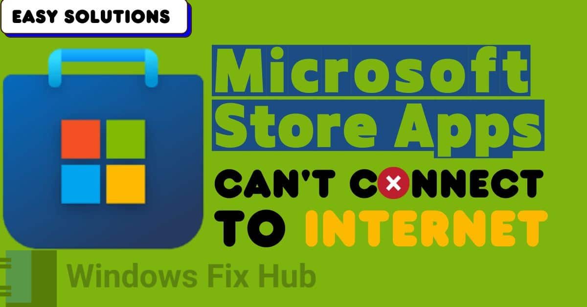 How to Fix Microsoft Store Apps Can't Connect to Internet on Windows