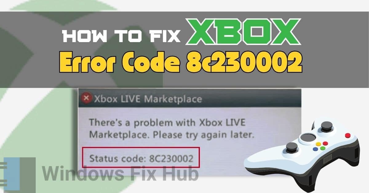 How to Fix Xbox Error Code 8c230002