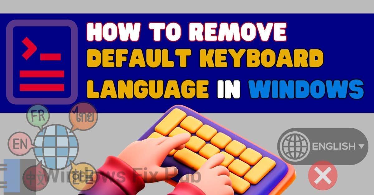 How to Remove Default Keyboard Language in Windows