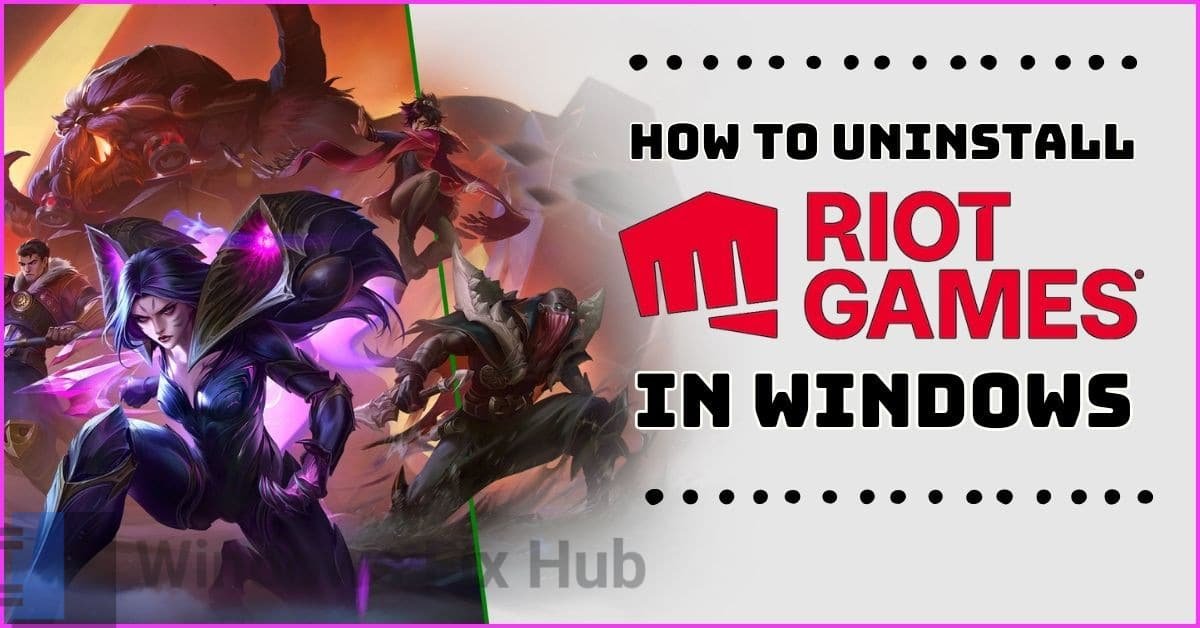 How to Uninstall Riot Games Client in Windows
