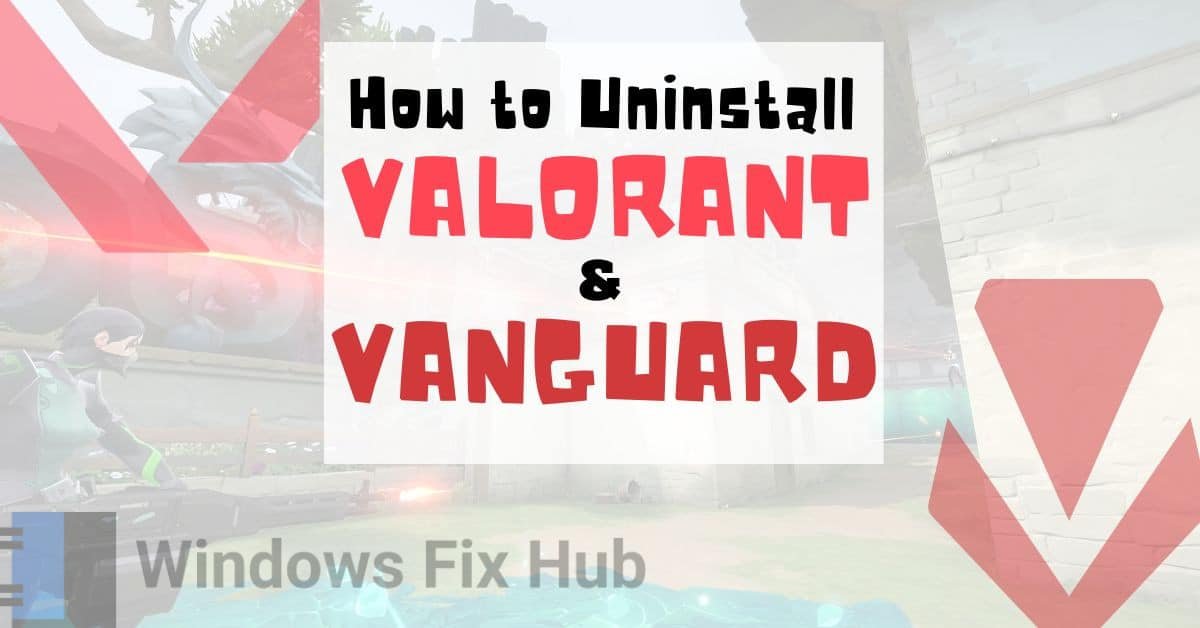 How to Uninstall Valorant and Vanguard