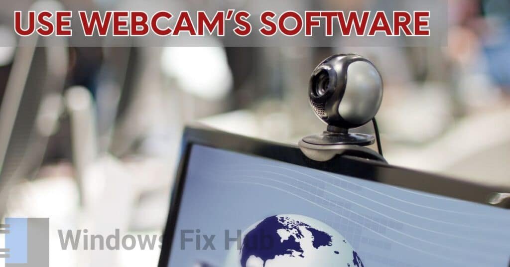 Use Webcam's Software