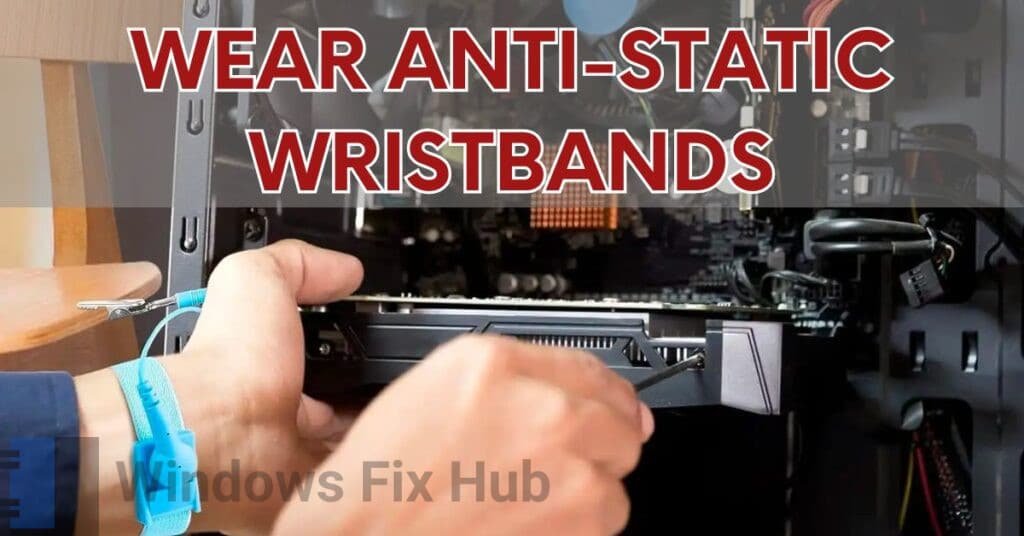 Wear anti-static wristbands