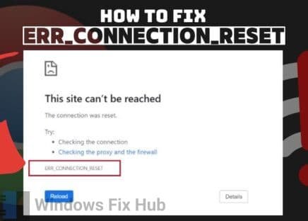 Guide to Fix the “ERR_CONNECTION_RESET” Error