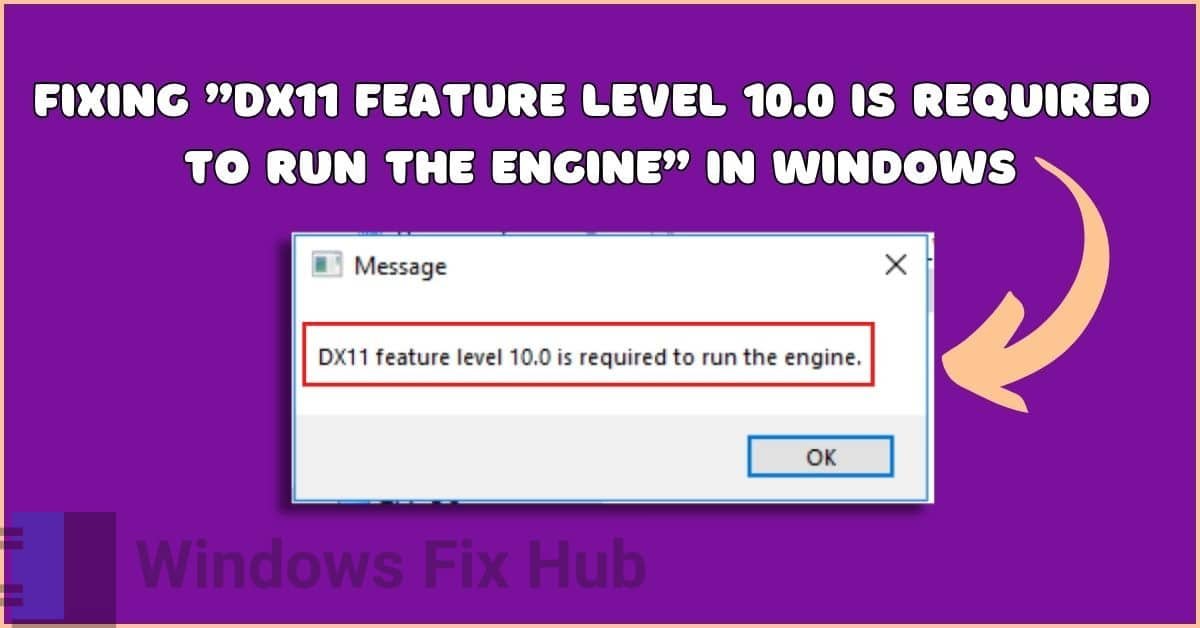 How to Fix the Error DX11 Feature Level 10.0 is Required to Run the Engine in Windows