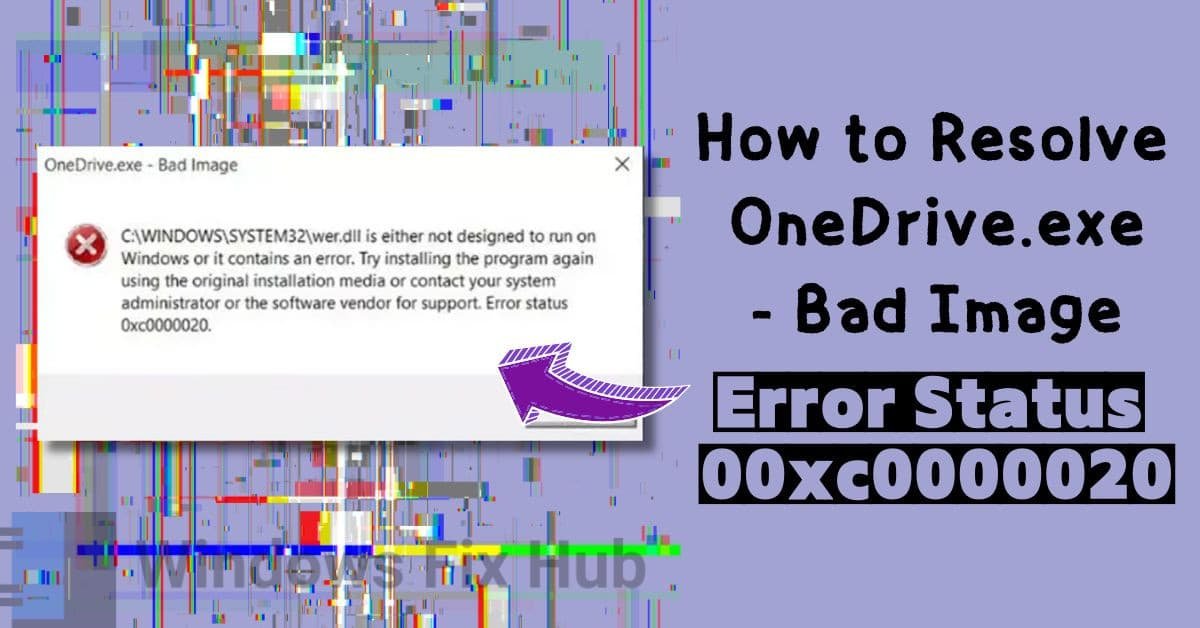 How to Resolve the Error OneDrive.exe - Bad Image Error Status 0xc0000020 in Windows