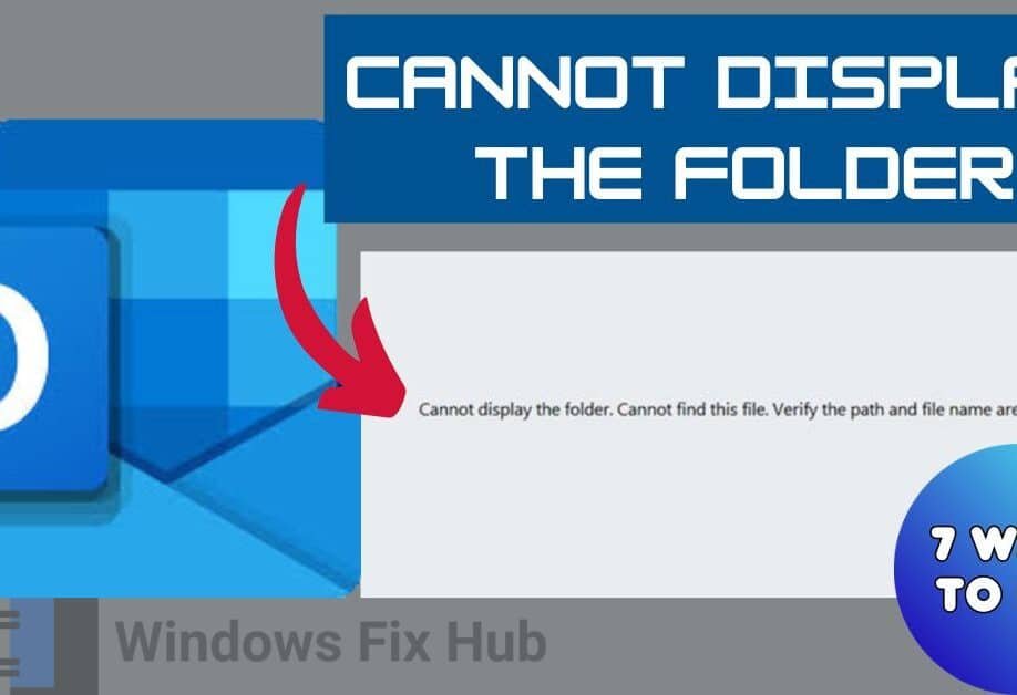 Cannot Display The Folder in Outlook 7 Ways to Fix the Error