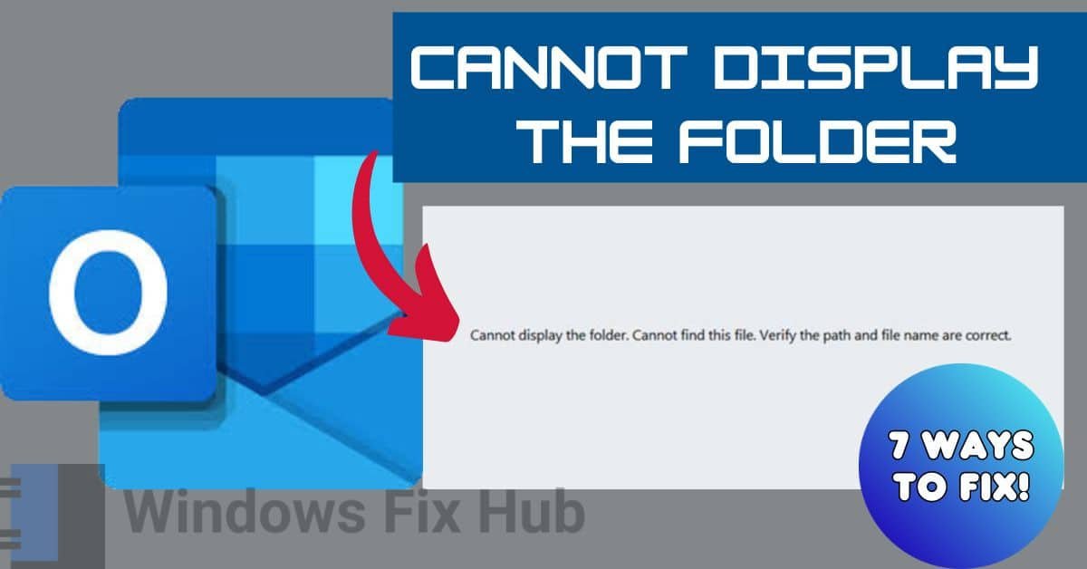 Cannot Display The Folder in Outlook 7 Ways to Fix the Error