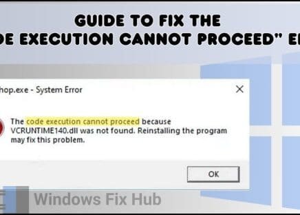 Guide to Fix the Code Execution Cannot Proceed Error in Windows