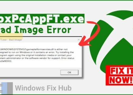 Fix XboxPcAppFT.exe Bad Image Error