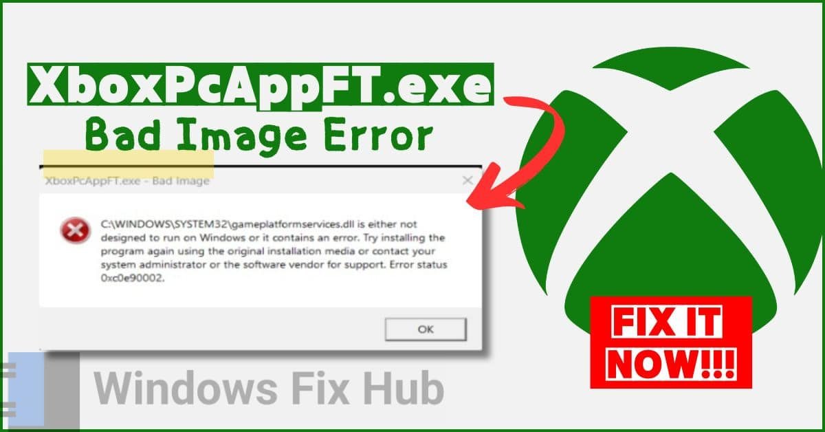 Fix XboxPcAppFT.exe Bad Image Error