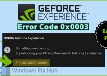 Guide to Fix GeForce Experience Error Code 0x0003 on Windows