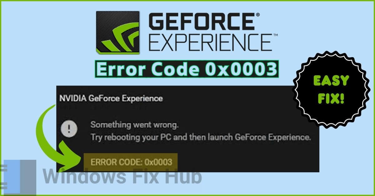 Guide to Fix GeForce Experience Error Code 0x0003 on Windows