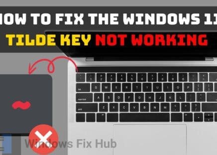How to Fix the Windows 11 Tilde Key Not Working Issue