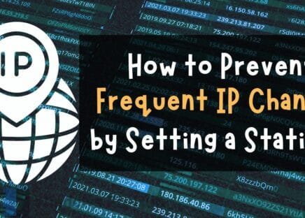 How to Prevent Frequent IP Changes by Setting a Static IP