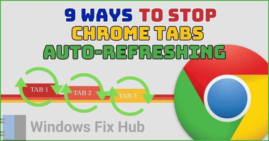 9 Ways to Stop Chrome Tabs Auto-Refreshing