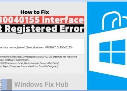 How to Fix 0x80040155 Interface Not Registered Error