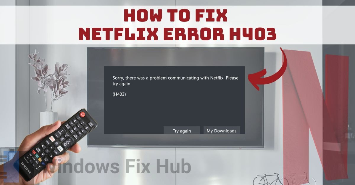 How to Fix Netflix Error H403