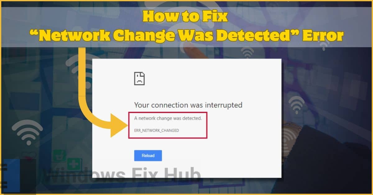 How to Fix Network Change Was Detected Error