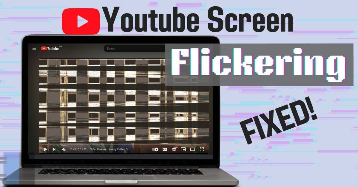 How to Fix YouTube Screen Flickering