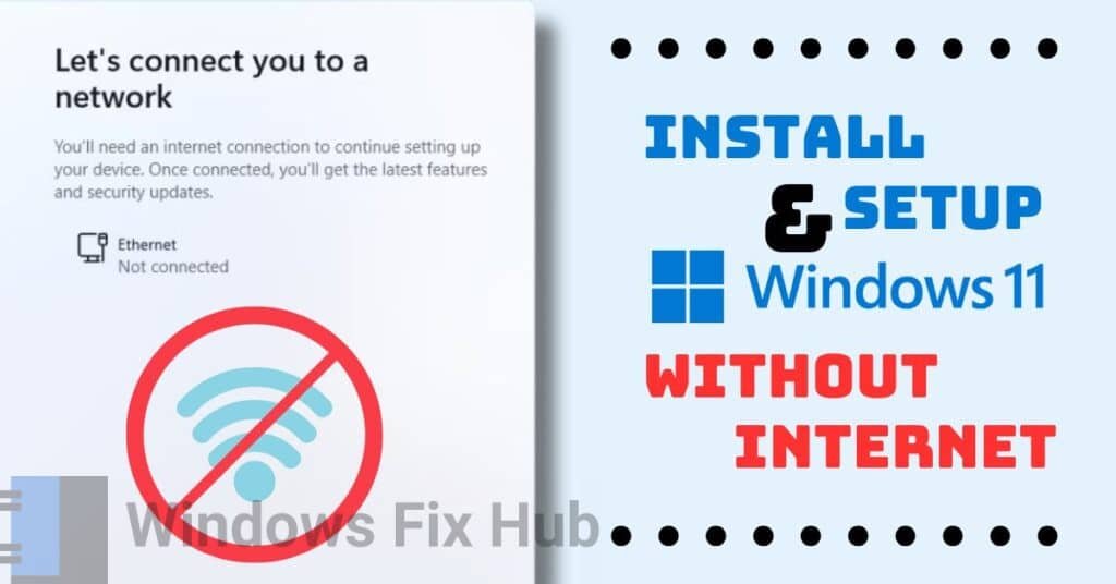 How to Install and Setup Windows 11 without Internet