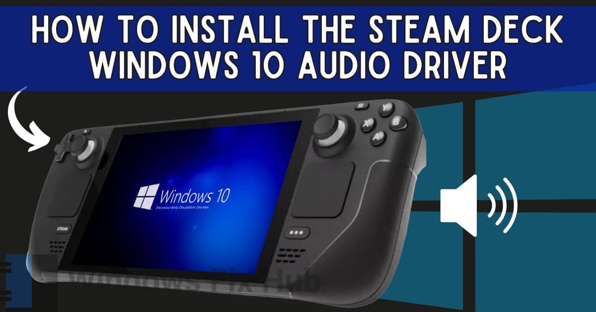 How to Install the Steam Deck Windows 10 Audio Driver