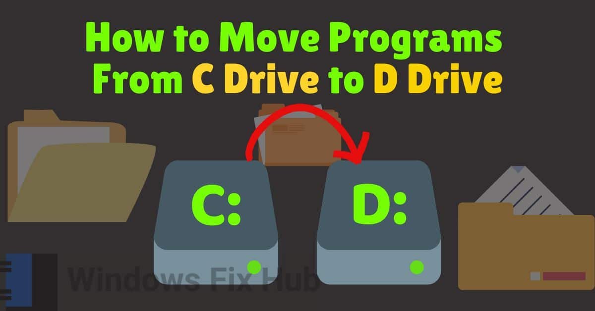 How to Move Programs From C Drive to D Drive