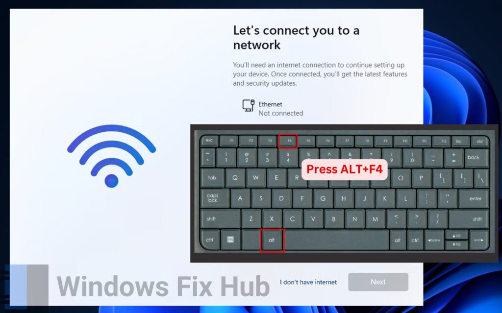 Press ALT+F4 on the Let’s connect you to the internet screen